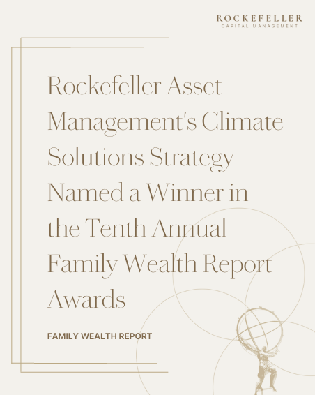 Rockefeller Asset Management's Climate Solutions Strategy Named a Winner in the Tenth Annual Family Wealth Report Awards